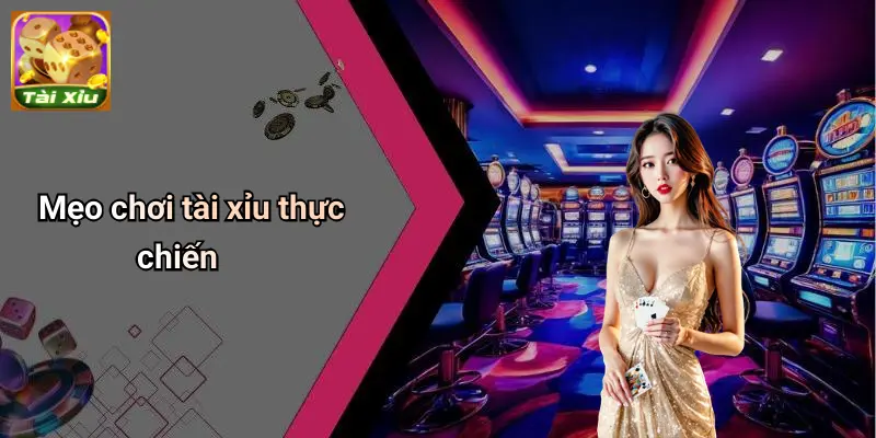 Mẹo chơi tài xỉu thực chiến