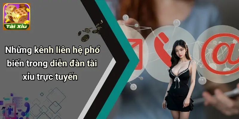 Liên Hệ 2 Những kênh liên hệ phổ biến trong diễn đàn tài xỉu trực tuyến