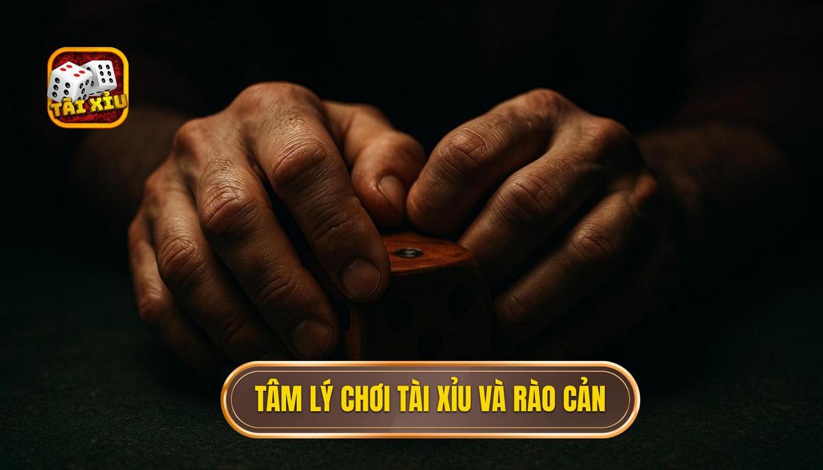 Bản chất của tâm lý đánh tài xỉu và những rào cản vô hình