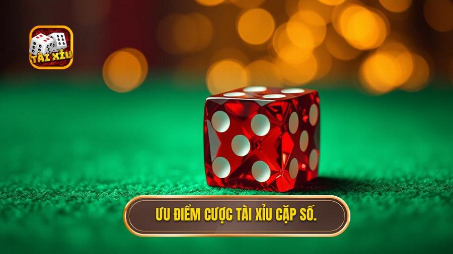 Ưu điểm cược Tài xỉu cặp số