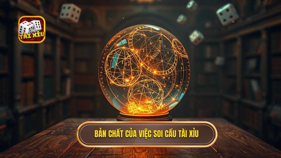 Hiểu đúng về bản chất của việc soi cầu Tài Xỉu