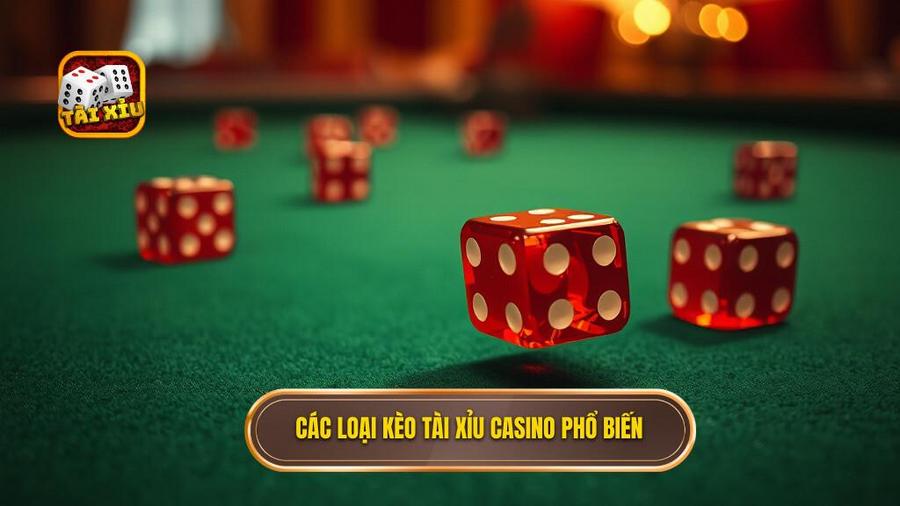 2. Các loại kèo tài xỉu casino phổ biến