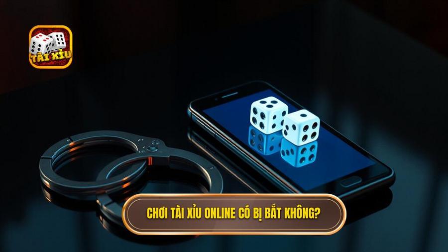 Chơi tài xỉu online có bị bắt không? Các trường hợp cụ thể