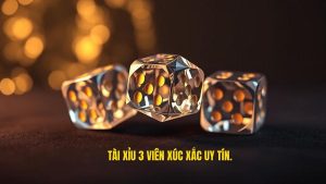 Tài xỉu 3 viên xúc xắc